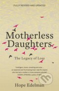 Kniha: Motherless Daughters (Hope Edelman). Yellow Kite, 2018 Kniha: Motherless Daughters (Hope Edelman). Yellow Kite, 2018