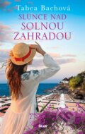 Kniha: Slunce nad solnou zahradou (Tabea Bach). Ikar CZ, 2024 Kniha: Slunce nad solnou zahradou (Tabea Bach). Ikar CZ, 2024