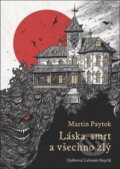 Kniha: Láska, smrt a všechno zlý (Martin Paytok). Mystery Press, 2024 Kniha: Láska, smrt a všechno zlý (Martin Paytok). Mystery Press, 2024