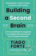 Kniha: Building A Second Brain (Tiago Forte). Profile Books, 2024 Kniha: Building A Second Brain (Tiago Forte). Profile Books, 2024