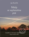 Kniha: Nikdy se nepřestaňte ptát (Jan Konfršt). Euroservice, 2024 Kniha: Nikdy se nepřestaňte ptát (Jan Konfršt). Euroservice, 2024