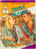 Kniha: Trpká pravda (Illa van Bergh). Ivo Železný, 1993 Kniha: Trpká pravda (Illa van Bergh). Ivo Železný, 1993