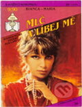 Kniha: Mlč a líbej mě (Bianca-Maria). Ivo Železný, 1993 Kniha: Mlč a líbej mě (Bianca-Maria). Ivo Železný, 1993