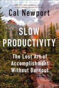 Kniha: Slow Productivity (Cal Newport). Portfolio, 2024 Kniha: Slow Productivity (Cal Newport). Portfolio, 2024