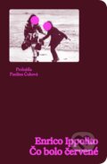 Kniha: Čo bolo červené (Enrico Ippolito). Literárna bašta, 2024 Kniha: Čo bolo červené (Enrico Ippolito). Literárna bašta, 2024