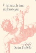 Kniha: V hlbinách tma najhustejšia (Seán Hewitt). Literárna bašta, 2024 Kniha: V hlbinách tma najhustejšia (Seán Hewitt). Literárna bašta, 2024