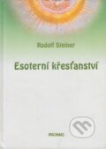 Kniha: Esoterní křesťanství (Rudolf Steiner). Michael, 2002 Kniha: Esoterní křesťanství (Rudolf Steiner). Michael, 2002