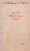 Kniha: Básník Jakub Deml v Tasově (Stanislav Vodička). Torst, 2001 Kniha: Básník Jakub Deml v Tasově (Stanislav Vodička). Torst, 2001