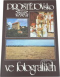 Kniha: Prostějovsko ve fotografiích (Bohumil Přikryl a Miroslav Myška). , 1985 Kniha: Prostějovsko ve fotografiích (Bohumil Přikryl a Miroslav Myška). , 1985