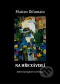 Kniha: Na hře závislí (Matteo Difumato). Quadrom, 2011 Kniha: Na hře závislí (Matteo Difumato). Quadrom, 2011