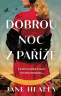 Kniha: Dobrou noc z Paříže (Jane Healey). Ikar CZ, 2024 Kniha: Dobrou noc z Paříže (Jane Healey). Ikar CZ, 2024