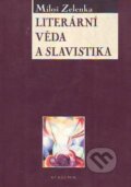 Kniha: Literární věda a slavistika (Miloš Zelenka). Academia, 2002 Kniha: Literární věda a slavistika (Miloš Zelenka). Academia, 2002