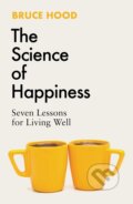 Kniha: The Science of Happiness (Bruce Hood). Simon & Schuster, 2024 Kniha: The Science of Happiness (Bruce Hood). Simon & Schuster, 2024