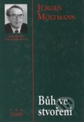 Kniha: Bůh ve stvoření (Jürgen Moltmann). Centrum pro studium demokracie a kultury, 1999 Kniha: Bůh ve stvoření (Jürgen Moltmann). Centrum pro studium demokracie a kultury, 1999