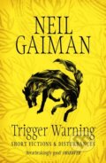 Kniha: Trigger Warning (Neil Gaiman). Headline Book, 2015 Kniha: Trigger Warning (Neil Gaiman). Headline Book, 2015