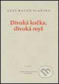 Kniha: Divoká kočka, divoká myš (Leoš Bacon Slanina). Petrov, 2005 Kniha: Divoká kočka, divoká myš (Leoš Bacon Slanina). Petrov, 2005
