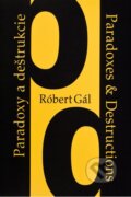 Kniha: Paradoxy a deštrukcie / Paradoxes & Destructions (Róbert Gál). G plus G, 1999 Kniha: Paradoxy a deštrukcie / Paradoxes & Destructions (Róbert Gál). G plus G, 1999