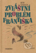 Kniha: Zvláštní problém Františka S. (Petr Šabach). Paseka, 2010 Kniha: Zvláštní problém Františka S. (Petr Šabach). Paseka, 2010