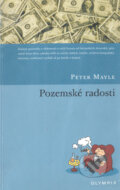 Kniha: Pozemské radosti (Peter Mayle). Olympia, 2005 Kniha: Pozemské radosti (Peter Mayle). Olympia, 2005