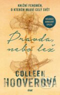 Kniha: Pravda, nebo lež (Colleen Hoover). Ikar CZ, 2024 Kniha: Pravda, nebo lež (Colleen Hoover). Ikar CZ, 2024