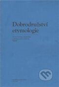 Dobrodružství etymologie - Aleš Bičan, Nakladatelství Lidové noviny, 2010