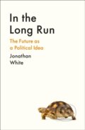 Kniha: In the Long Run (Jonathan White). Profile Books, 2024 Kniha: In the Long Run (Jonathan White). Profile Books, 2024