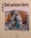 Kniha: Dvě seriózní dámy (Jane Bowles). Medusa, 1999 Kniha: Dvě seriózní dámy (Jane Bowles). Medusa, 1999