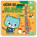 Kniha: Učím se nová slova: V lese (Svojtka&Co.). Svojtka&Co., 2024 Kniha: Učím se nová slova: V lese (Svojtka&Co.). Svojtka&Co., 2024