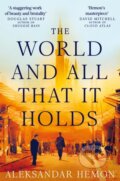 Kniha: The World and All That It Holds (Aleksandar Hemon). Pan Macmillan, 2024 Kniha: The World and All That It Holds (Aleksandar Hemon). Pan Macmillan, 2024