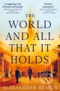 The World and All That It Holds - Aleksandar Hemon, Pan Macmillan, 2024