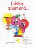Kniha: Láska znamená... (Sr. Maria Rosa Guerrini). Lúč, 2009 Kniha: Láska znamená... (Sr. Maria Rosa Guerrini). Lúč, 2009