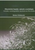 Kniha: Hlasistické hnutie- národ a sociológia (robert Klobucký). Sociologický ústav SAV, 2006 Kniha: Hlasistické hnutie- národ a sociológia (robert Klobucký). Sociologický ústav SAV, 2006