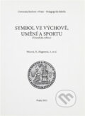 Kniha: Symbol ve výchově, umění a sportu : (filosofická reflexe) (Anna Hogenová a Naděžda Pelcová). , 2011 Kniha: Symbol ve výchově, umění a sportu : (filosofická reflexe) (Anna Hogenová a Naděžda Pelcová). , 2011