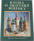 Kniha: Kniha o skotské whisky (Mark Skipworth). , 2000 Kniha: Kniha o skotské whisky (Mark Skipworth). , 2000