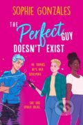 Kniha: The Perfect Guy Doesn't Exist (Sophie Gonzales). Hodder Children's Books, 2024 Kniha: The Perfect Guy Doesn't Exist (Sophie Gonzales). Hodder Children's Books, 2024