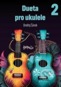 Kniha: Dueta pro ukulele 2 (Ondřej Šárek). Notovna.cz, 2024 Kniha: Dueta pro ukulele 2 (Ondřej Šárek). Notovna.cz, 2024