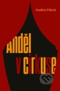 Kniha: Anděl v cirkuse (Ondřej Fibich). Druhé město, 2024 Kniha: Anděl v cirkuse (Ondřej Fibich). Druhé město, 2024