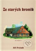 Kniha: Ze starých kronik (Jiří Frýzek). Oftis, 2009 Kniha: Ze starých kronik (Jiří Frýzek). Oftis, 2009