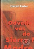 Kniha: Odvedu vás do Sierry Madre (Forrest Carter). Synergie, 1996 Kniha: Odvedu vás do Sierry Madre (Forrest Carter). Synergie, 1996