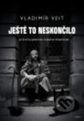 Kniha: Ještě to neskončilo (Vladimír Veit). Galén, 2016 Kniha: Ještě to neskončilo (Vladimír Veit). Galén, 2016