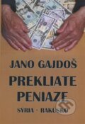 Kniha: Prekliate peniaze (Jano Gajdoš). Komprint, 2016 Kniha: Prekliate peniaze (Jano Gajdoš). Komprint, 2016