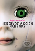 Kniha: Její život v očích panenky (Ingrid Desjours). Host, 2016 Kniha: Její život v očích panenky (Ingrid Desjours). Host, 2016
