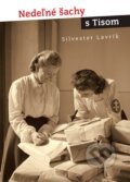 Kniha: Nedeľné šachy s Tisom (Silvester Lavrík), 2016 Kniha: Nedeľné šachy s Tisom (Silvester Lavrík), 2016