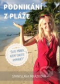 Kniha: Podnikání z pláže (Stanislava Mrázková). , 2016 Kniha: Podnikání z pláže (Stanislava Mrázková). , 2016