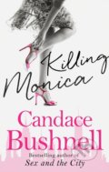Kniha: Killing Monica (Candace Bushnell). Abacus, 2016 Kniha: Killing Monica (Candace Bushnell). Abacus, 2016