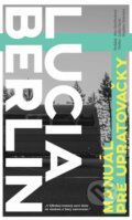 Kniha: Manuál pre upratovačky (Lucia Berlin), 2016 Kniha: Manuál pre upratovačky (Lucia Berlin), 2016