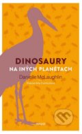 Kniha: Dinosaury na iných planétach (Danielle McLaughlin). Inaque, 2016 Kniha: Dinosaury na iných planétach (Danielle McLaughlin). Inaque, 2016