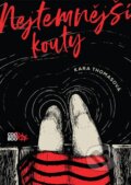 Kniha: Nejtemnější kouty (Kara Thomas). CooBoo CZ, 2017 Kniha: Nejtemnější kouty (Kara Thomas). CooBoo CZ, 2017