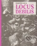 Kniha: Locus debilis (František Dryje). Sdružení Analogonu, 2014 Kniha: Locus debilis (František Dryje). Sdružení Analogonu, 2014