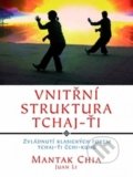 Kniha: Vnitřní struktura Tchaj-Ťi (Mantak Chia). Fontána, 2016 Kniha: Vnitřní struktura Tchaj-Ťi (Mantak Chia). Fontána, 2016